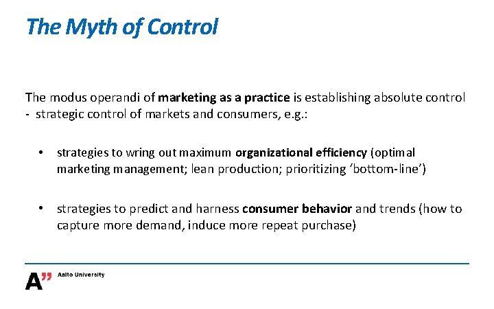 The Myth of Control The modus operandi of marketing as a practice is establishing