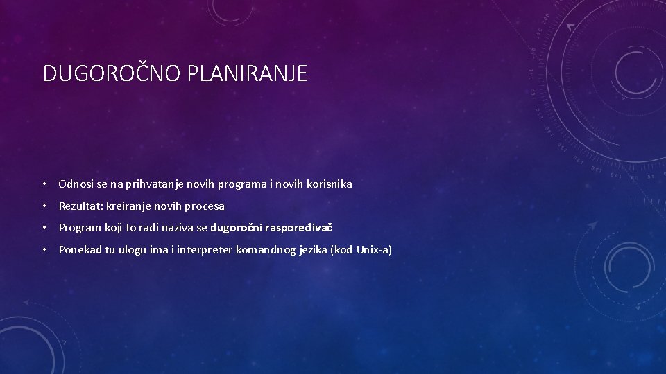 DUGOROČNO PLANIRANJE • Odnosi se na prihvatanje novih programa i novih korisnika • Rezultat: