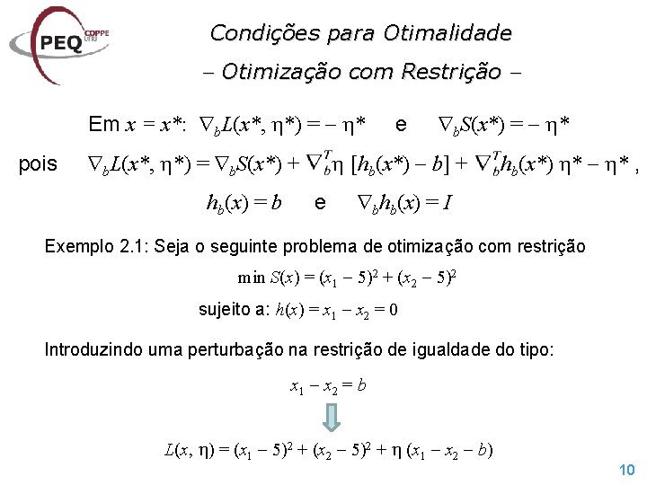 Condições para Otimalidade Otimização com Restrição Em x = x*: b. L(x*, *) =