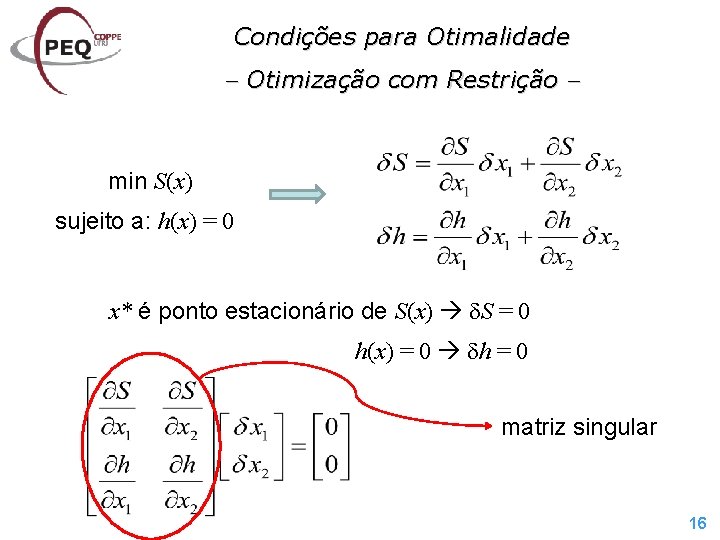 Condições para Otimalidade Otimização com Restrição min S(x) sujeito a: h(x) = 0 x*