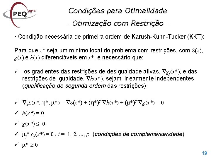 Condições para Otimalidade Otimização com Restrição • Condição necessária de primeira ordem de Karush-Kuhn-Tucker