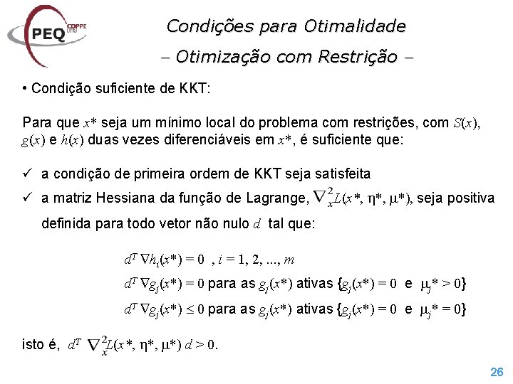 Condições para Otimalidade Otimização com Restrição • Condição suficiente de KKT: Para que x*
