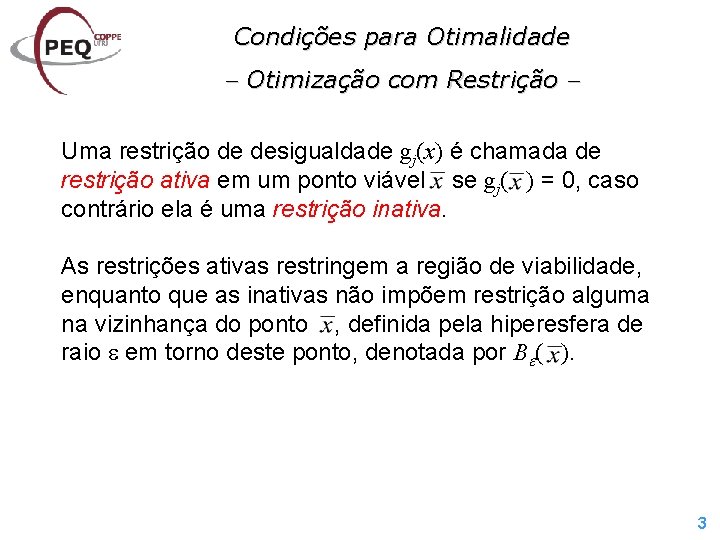 Condições para Otimalidade Otimização com Restrição Uma restrição de desigualdade gj(x) é chamada de