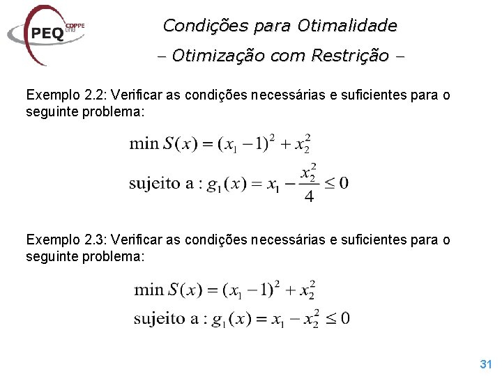 Condições para Otimalidade Otimização com Restrição Exemplo 2. 2: Verificar as condições necessárias e