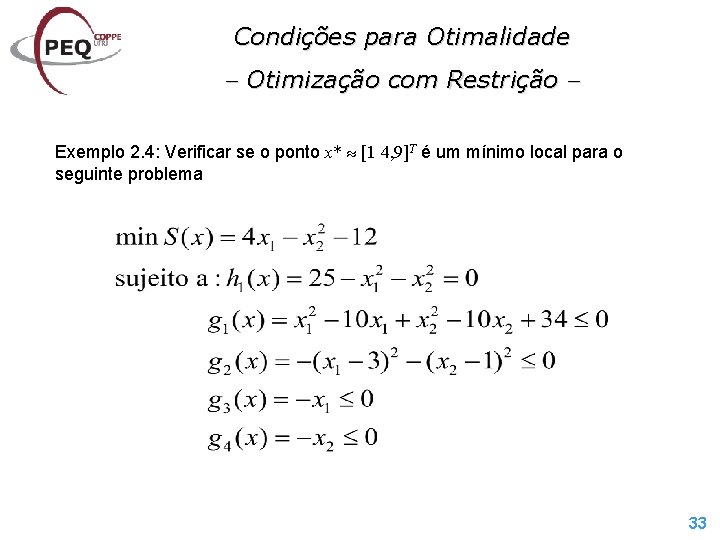 Condições para Otimalidade Otimização com Restrição Exemplo 2. 4: Verificar se o ponto x*