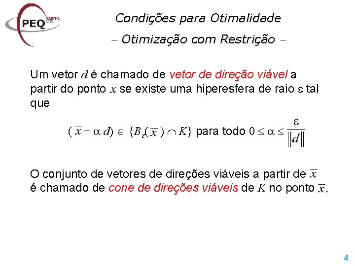 Condições para Otimalidade Otimização com Restrição Um vetor d é chamado de vetor de