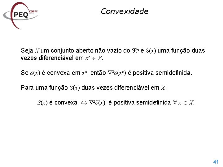 Convexidade Seja X um conjunto aberto não vazio do n e S(x) uma função