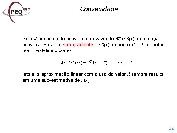 Convexidade Seja K um conjunto convexo não vazio do n e S(x) uma função