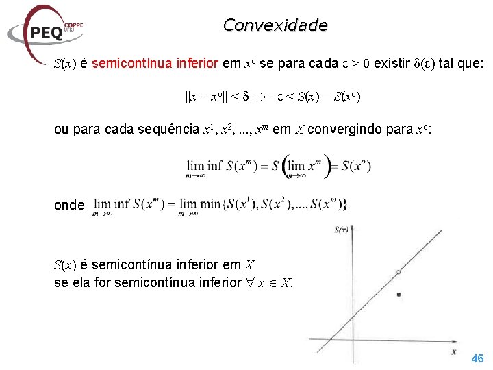 Convexidade S(x) é semicontínua inferior em xo se para cada > 0 existir (