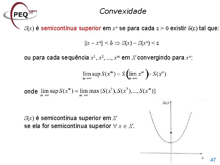 Convexidade S(x) é semicontínua superior em xo se para cada > 0 existir (