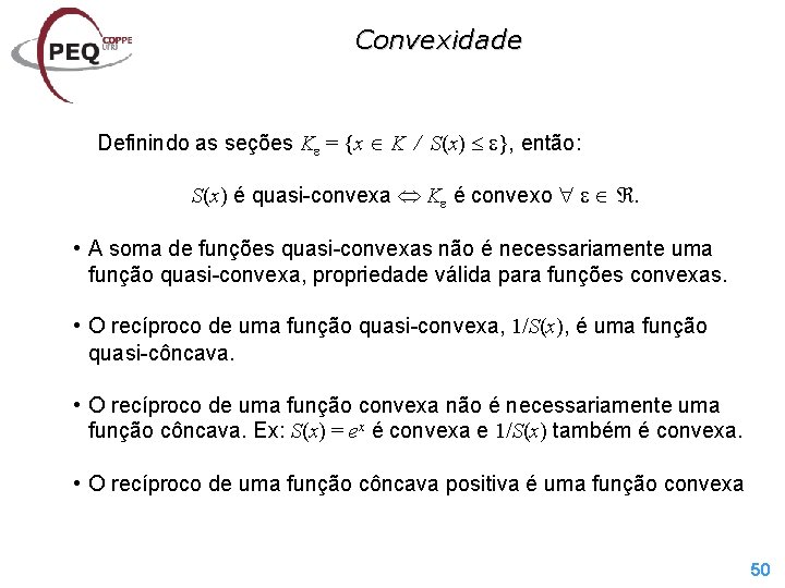 Convexidade Definindo as seções K = {x K S(x) }, então: S(x) é quasi-convexa