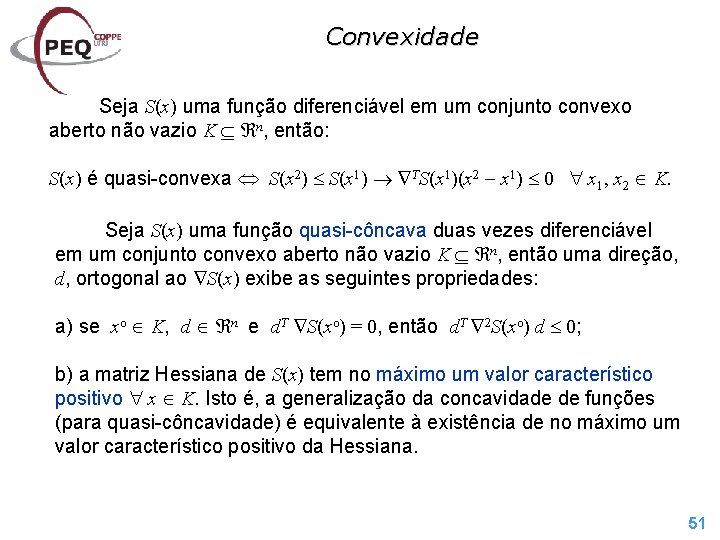 Convexidade Seja S(x) uma função diferenciável em um conjunto convexo aberto não vazio K