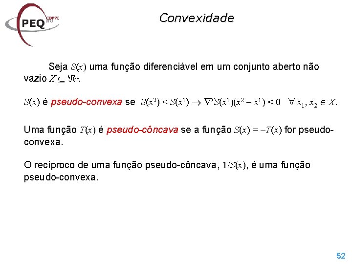 Convexidade Seja S(x) uma função diferenciável em um conjunto aberto não vazio X n.