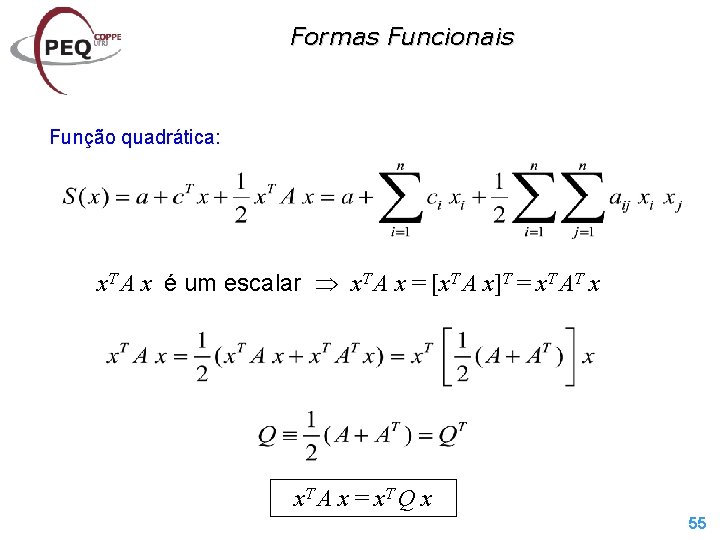 Formas Funcionais Função quadrática: x. T A x é um escalar x. T A Formas Funcionais Função quadrática: x. T A x é um escalar x. T A