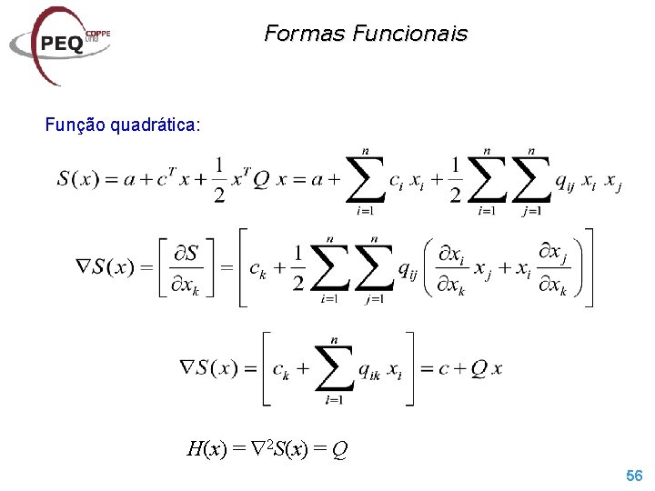 Formas Funcionais Função quadrática: H(x) = 2 S(x) = Q 56 