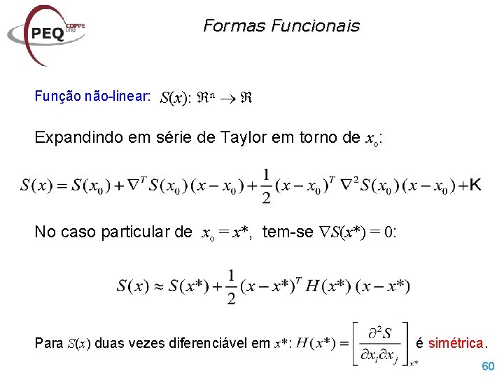 Formas Funcionais n Função não-linear: S(x): Expandindo em série de Taylor em torno de