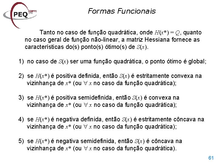 Formas Funcionais Tanto no caso de função quadrática, onde H(x*) = Q, quanto no