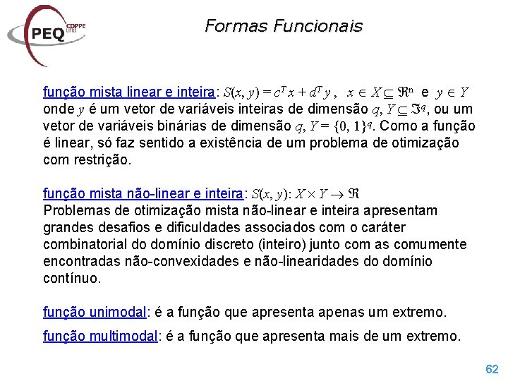 Formas Funcionais função mista linear e inteira: S(x, y) = c. T x +