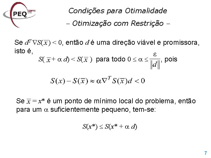 Condições para Otimalidade Otimização com Restrição Se d. T S( ) < 0, então