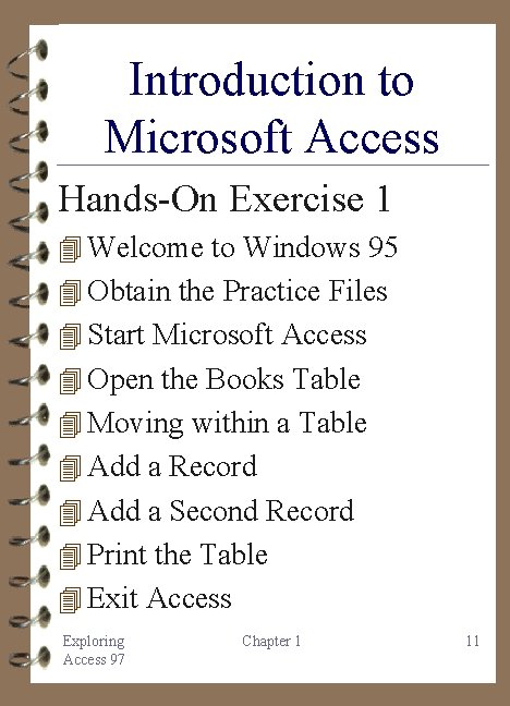 Introduction to Microsoft Access Hands-On Exercise 1 4 Welcome to Windows 95 4 Obtain