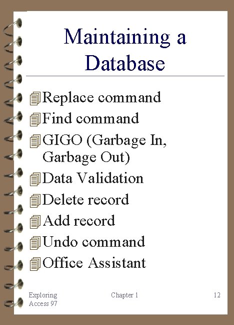 Maintaining a Database 4 Replace command 4 Find command 4 GIGO (Garbage In, Garbage