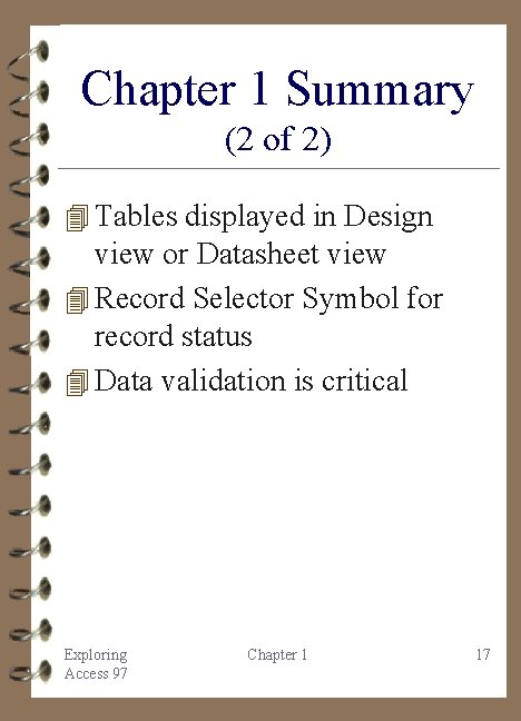 Chapter 1 Summary (2 of 2) 4 Tables displayed in Design view or Datasheet