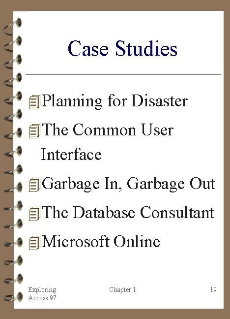 Case Studies 4 Planning for Disaster 4 The Common User Interface 4 Garbage In,
