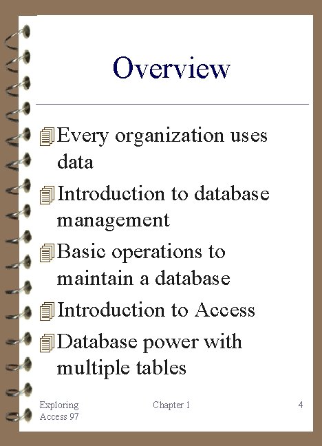 Overview 4 Every organization uses data 4 Introduction to database management 4 Basic operations