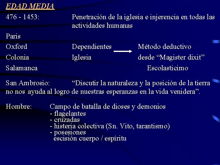 EDAD MEDIA 476 - 1453: Paris Oxford Colonia Salamanca Penetración de la iglesia e