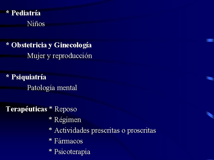 * Pediatría Niños * Obstetricia y Ginecología Mujer y reproducción * Psiquiatría Patología mental