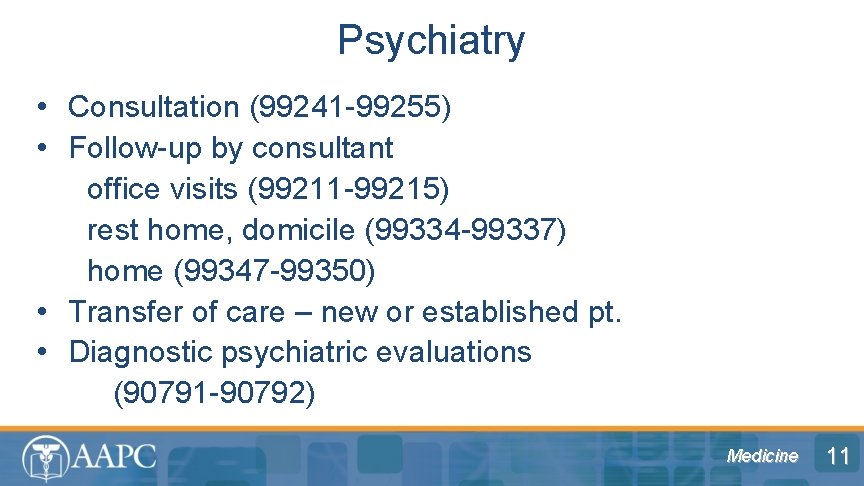 Psychiatry • Consultation (99241 -99255) • Follow-up by consultant office visits (99211 -99215) rest