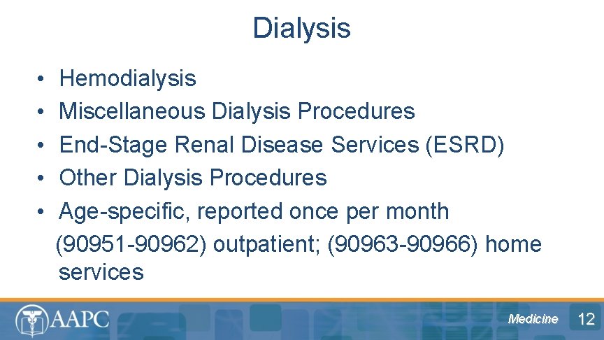 Dialysis • Hemodialysis • Miscellaneous Dialysis Procedures • End-Stage Renal Disease Services (ESRD) •