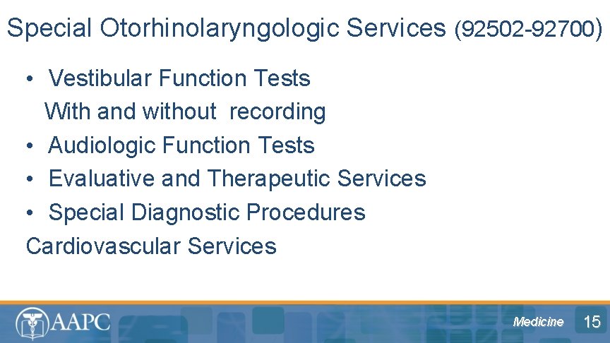 Special Otorhinolaryngologic Services (92502 -92700) • Vestibular Function Tests With and without recording •