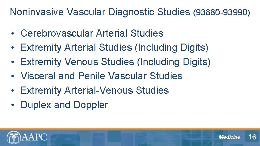Noninvasive Vascular Diagnostic Studies (93880 -93990) • • • Cerebrovascular Arterial Studies Extremity Arterial