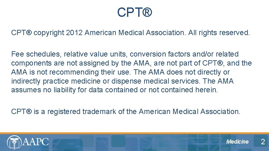 CPT® copyright 2012 American Medical Association. All rights reserved. Fee schedules, relative value units,