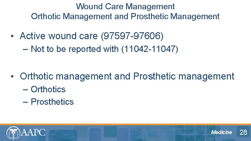 Wound Care Management Orthotic Management and Prosthetic Management • Active wound care (97597 -97606)