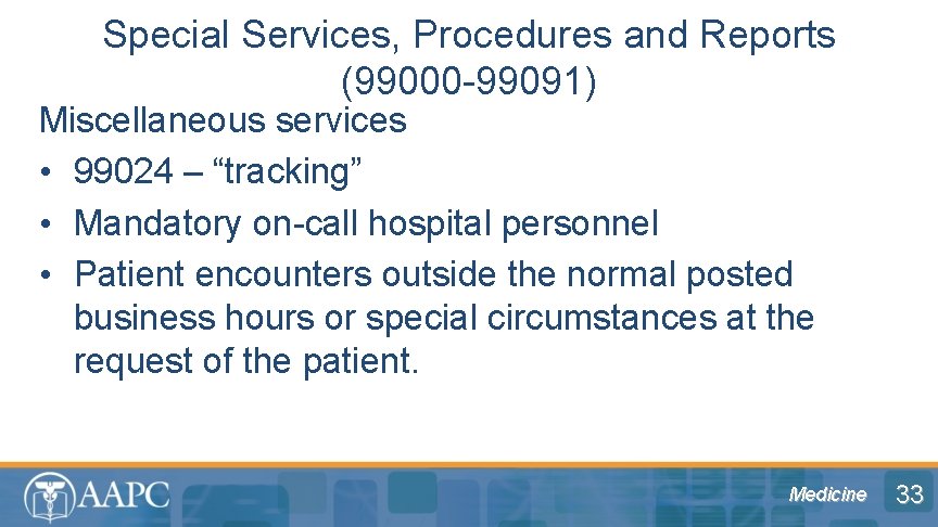 Special Services, Procedures and Reports (99000 -99091) Miscellaneous services • 99024 – “tracking” •