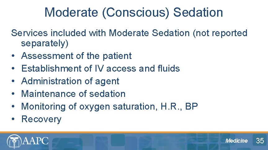 Moderate (Conscious) Sedation Services included with Moderate Sedation (not reported separately) • Assessment of