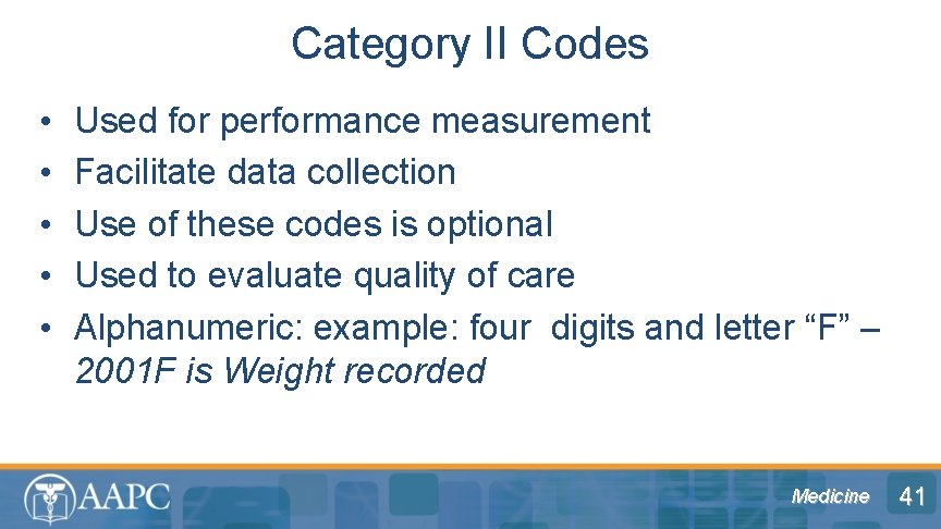 Category II Codes • • • Used for performance measurement Facilitate data collection Use