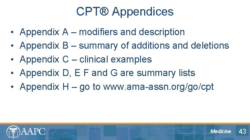 CPT® Appendices • • • Appendix A – modifiers and description Appendix B –