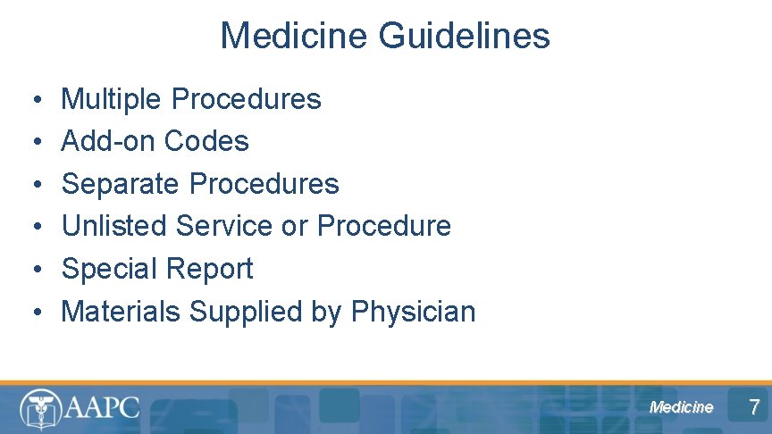 Medicine Guidelines • • • Multiple Procedures Add-on Codes Separate Procedures Unlisted Service or