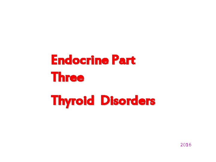 Name of presentation by Mr X Endocrine Part Three Thyroid Disorders 2016 