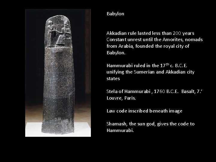 Babylon Akkadian rule lasted less than 200 years Constant unrest until the Amorites, nomads Babylon Akkadian rule lasted less than 200 years Constant unrest until the Amorites, nomads
