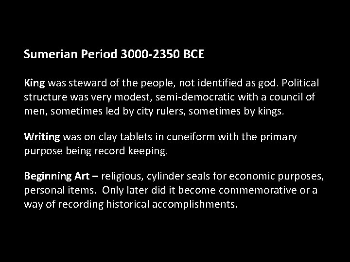 Sumerian Period 3000 -2350 BCE King was steward of the people, not identified as Sumerian Period 3000 -2350 BCE King was steward of the people, not identified as