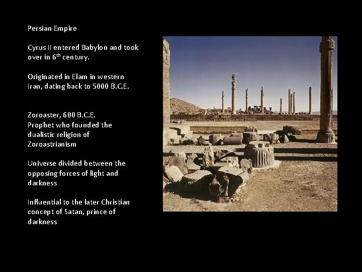 Persian Empire Cyrus II entered Babylon and took over in 6 th century. Originated Persian Empire Cyrus II entered Babylon and took over in 6 th century. Originated