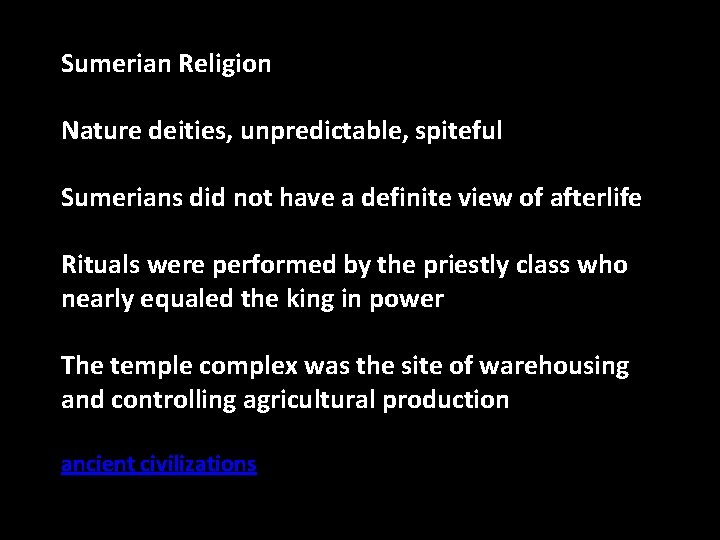 Sumerian Religion Nature deities, unpredictable, spiteful Sumerians did not have a definite view of Sumerian Religion Nature deities, unpredictable, spiteful Sumerians did not have a definite view of