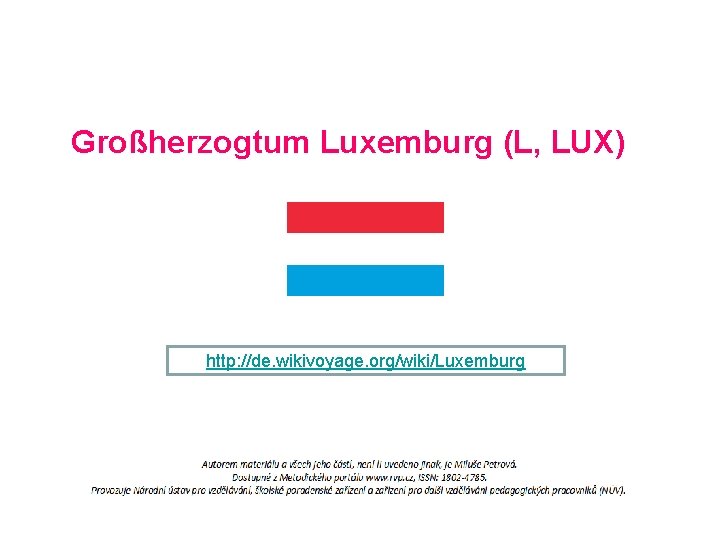 Großherzogtum Luxemburg (L, LUX) http: //de. wikivoyage. org/wiki/Luxemburg 
