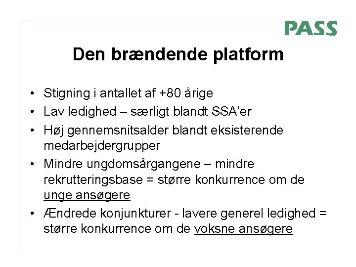 Den brændende platform • Stigning i antallet af +80 årige • Lav ledighed –