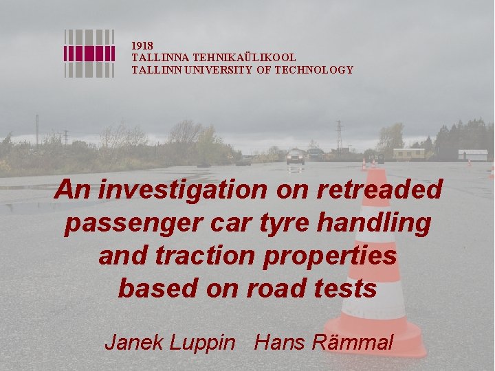 1918 TALLINNA TEHNIKAÜLIKOOL TALLINN UNIVERSITY OF TECHNOLOGY An investigation on retreaded passenger car tyre