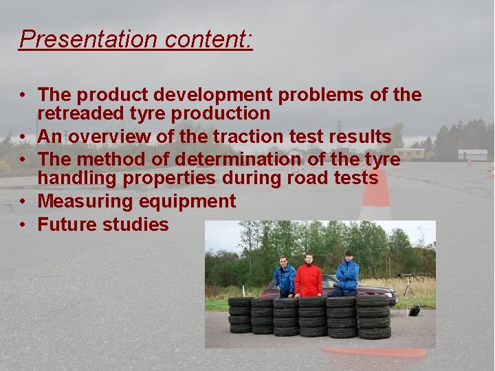 Presentation content: • The product development problems of the retreaded tyre production • An